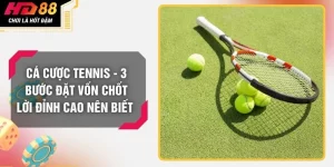 Cá Cược Tennis - 3 Bước Đặt Vốn Chốt Lời Đỉnh Cao Nên Biết 