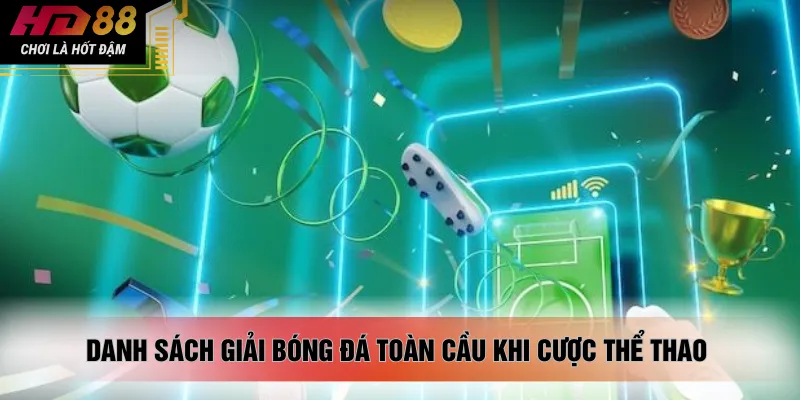 Danh sách giải bóng đá toàn cầu khi cược thể thao 