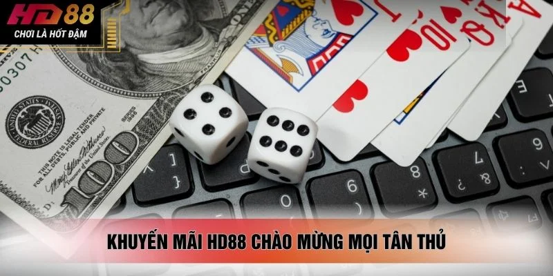 Khuyến mãi HD88 chào mừng mọi tân thủ